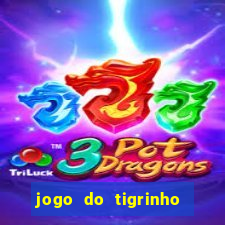 jogo do tigrinho bonus sem deposito